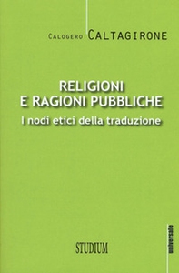 Religioni e ragioni pubbliche. I nodi etici della traduzione - Librerie.coop