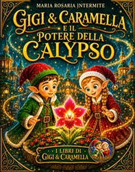 Gigi & Caramella e il potere della calypso - Librerie.coop
