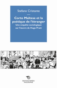Corto Maltese et la poetique de l'étranger. Une enquête sociologique sur l'oevre de Hugo Pratt - Librerie.coop