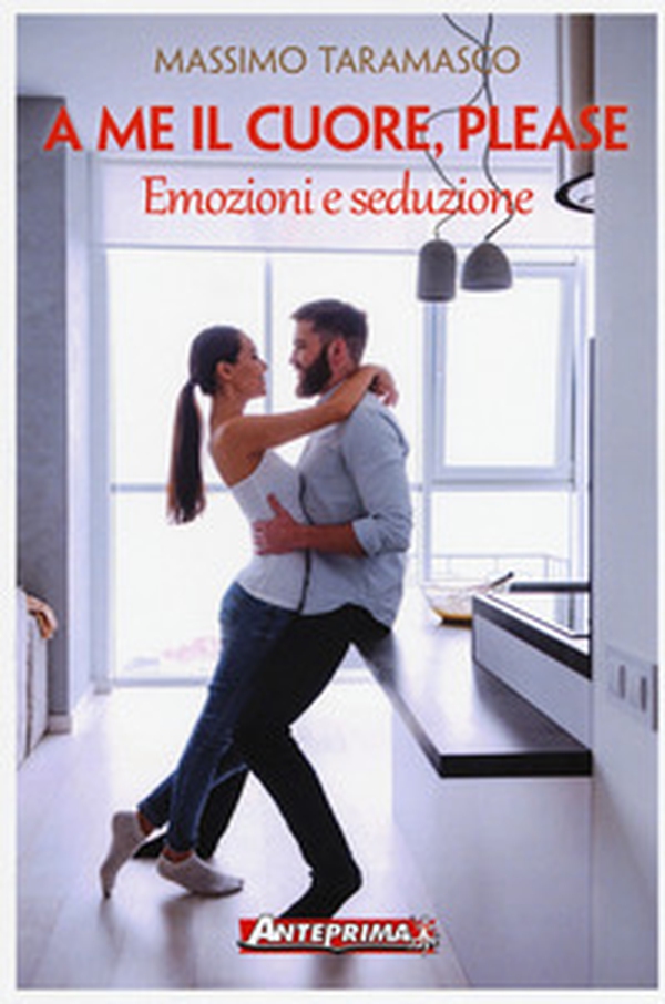 A me il cuore, please. Emozioni e seduzione - Librerie.coop A me il cuore, please. Emozioni e seduzione - Librerie.coop