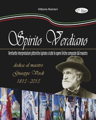 Spirito verdiano. Ventisette interpretazioni pittoriche ispirate a tutte le opere liriche composte dal maestro - Librerie.coop