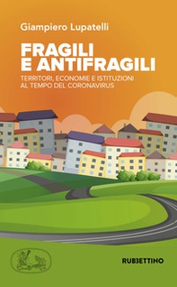 Fragili e antifragili. Territori, economie e istituzioni al tempo del coronavirus - Librerie.coop