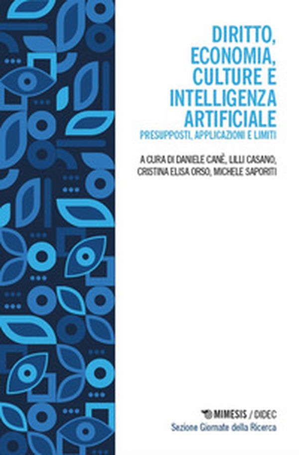 Diritto, economia, culture e Intelligenza Artificiale. Presupposti, applicazioni e limiti - Librerie.coop