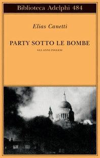 Party sotto le bombe. Gli anni inglesi - Librerie.coop Party sotto le bombe. Gli anni inglesi - Librerie.coop