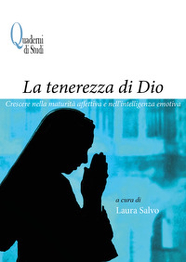 La tenerezza di Dio. Crescere nella maturità affettiva e nell'intelligenza emotiva - Librerie.coop La tenerezza di Dio. Crescere nella maturità affettiva e nell'intelligenza emotiva - Librerie.coop