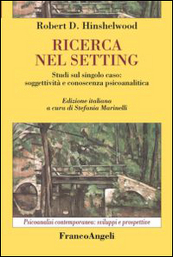 Ricerca nel setting. Studi sul singolo caso: soggettività e conoscenza psicoanalitica - Librerie.coop Ricerca nel setting. Studi sul singolo caso: soggettività e conoscenza psicoanalitica - Librerie.coop