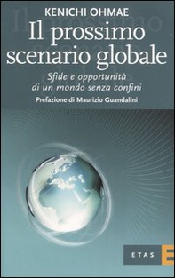 Il prossimo scenario globale. Sfide e oppurtunità di un mondo senza confini - Librerie.coop