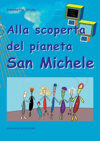 Alla scoperta del pianeta San Michele - Librerie.coop Alla scoperta del pianeta San Michele - Librerie.coop
