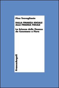 Dalla finanza sociale alla finanza fiscale. La scienza delle finanze da Cusumano a Flora - Librerie.coop Dalla finanza sociale alla finanza fiscale. La scienza delle finanze da Cusumano a Flora - Librerie.coop