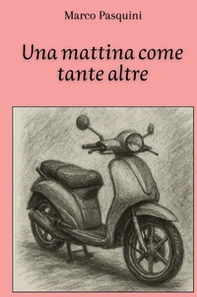 Una mattina come tante altre - Librerie.coop Una mattina come tante altre - Librerie.coop