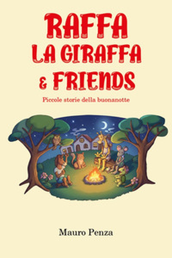 Raffa la giraffa & friends. Piccole storie della buonanotte - Vol. 1 - Librerie.coop