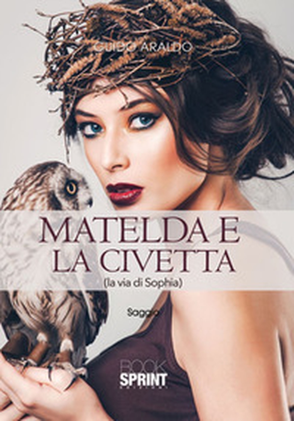 Matelda e la civetta (la via di Sophia) - Librerie.coop Matelda e la civetta (la via di Sophia) - Librerie.coop