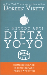 Il metodo anti dieta yo-yo. Come regolare e stabilizzare peso e appetito - Librerie.coop Il metodo anti dieta yo-yo. Come regolare e stabilizzare peso e appetito - Librerie.coop