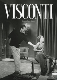 Visconti. Cinema teatro opera - Librerie.coop