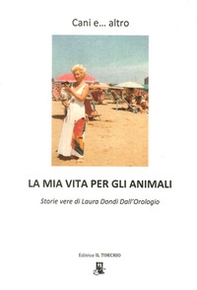 Cani e... altro. La mia vita per gli animali - Librerie.coop