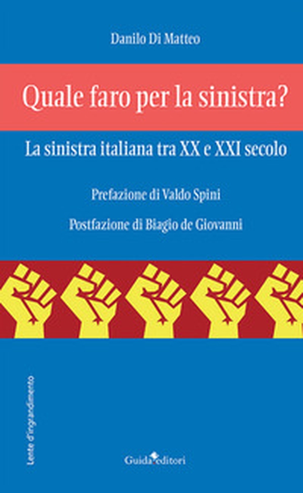Quale faro per la sinistra? La sinistra italiana tra XX e XXI secolo - Librerie.coop Quale faro per la sinistra? La sinistra italiana tra XX e XXI secolo - Librerie.coop