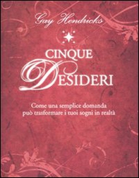 Cinque desideri. Come una semplice domanda può trasformare i tuoi sogni in realtà - Librerie.coop Cinque desideri. Come una semplice domanda può trasformare i tuoi sogni in realtà - Librerie.coop