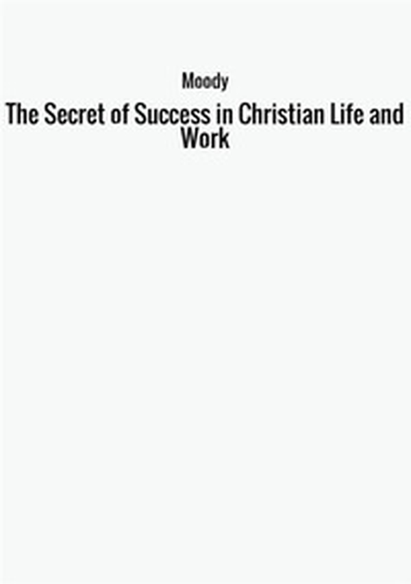 The secret of success in christian life and work - Librerie.coop The secret of success in christian life and work - Librerie.coop