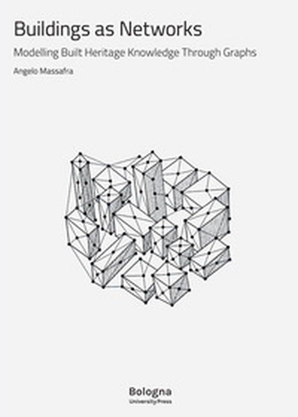 Buildings as networks. Modelling built heritage knowledge through graphs - Librerie.coop