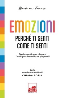 Emozioni. Perché ti senti come ti senti - Librerie.coop
