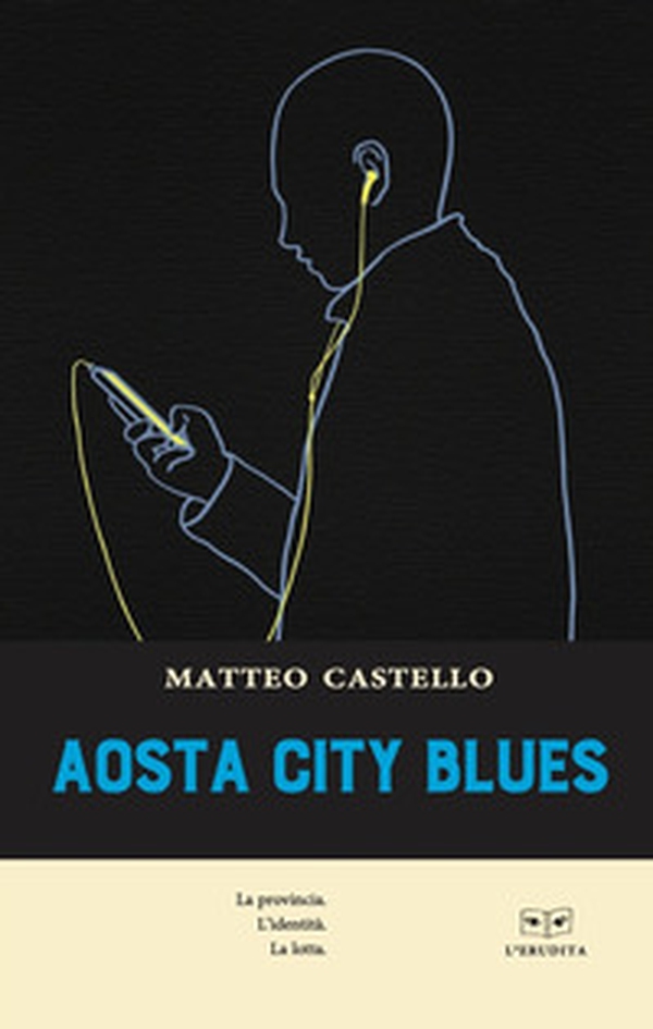 Aosta city blues. La provincia. L'identità. La lotta - Librerie.coop Aosta city blues. La provincia. L'identità. La lotta - Librerie.coop