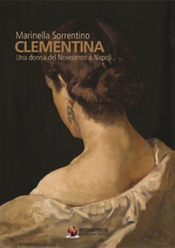 Clementina. Una donna del Novecento a Napoli - Librerie.coop Clementina. Una donna del Novecento a Napoli - Librerie.coop