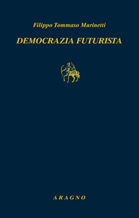 Democrazia futurista. Dinamismo politico - Librerie.coop