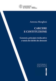 Carcere e costituzione. Garanzie, principio rieducativo e tutela dei diritti dei detenuti - Librerie.coop