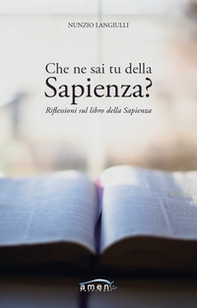 Che ne sai tu della Sapienza? Riflessioni sul Libro della Sapienza - Librerie.coop