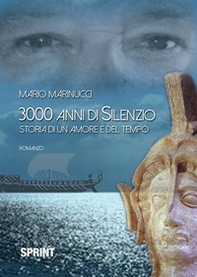 3000 anni di silenzio. Storia di un amore e del tempo - Librerie.coop