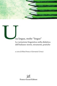 Una lingua, molte «lingue». La variazione linguistica nella didattica dell'italiano: teorie, strumenti, pratiche - Librerie.coop