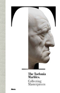 The Torlonia marbles. Collecting masterpieces - Librerie.coop