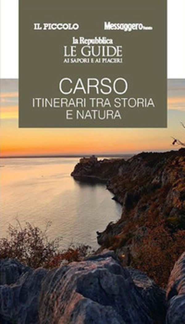 Carso. Itinerari tra storia e natura. Le guide ai sapori e ai piaceri - Librerie.coop Carso. Itinerari tra storia e natura. Le guide ai sapori e ai piaceri - Librerie.coop