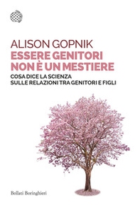 Essere genitori non è un mestiere. Cosa dice la scienza sulle relazioni tra genitori e figli - Librerie.coop Essere genitori non è un mestiere. Cosa dice la scienza sulle relazioni tra genitori e figli - Librerie.coop