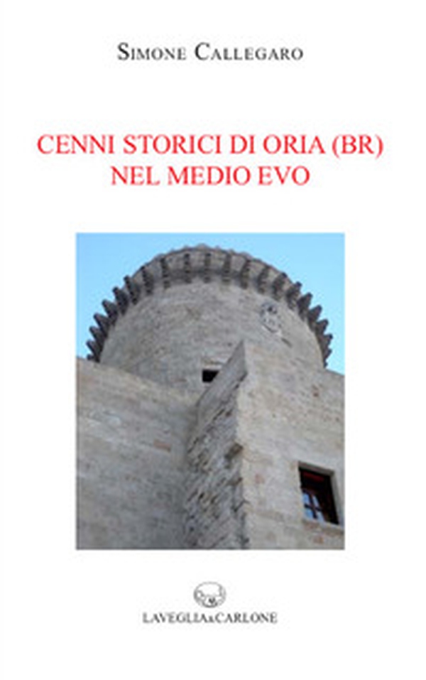 Cenni storici di Oria (Br) nel Medio Evo - Librerie.coop Cenni storici di Oria (Br) nel Medio Evo - Librerie.coop