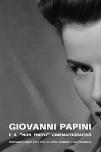 Giovanni Papini e il «non finito» cinematografico. Trattamenti inediti per i film su Santa Caterina e San Francesco - Librerie.coop