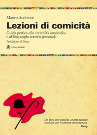 Lezioni di comicità. Guida pratica per allenare creatività umoristica e linguaggio comico personali - Librerie.coop