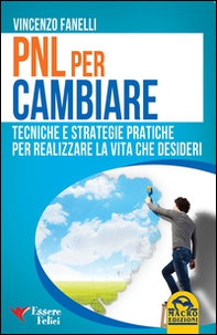 PNL per cambiare. Tecniche e strategie pratiche per realizzare la vita che desideri - Librerie.coop PNL per cambiare. Tecniche e strategie pratiche per realizzare la vita che desideri - Librerie.coop