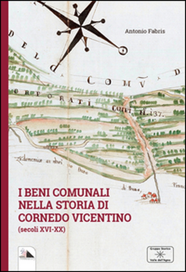 I beni comunali nella storia di Cornedo Vicentino. (Secoli XVI-XX) - Librerie.coop I beni comunali nella storia di Cornedo Vicentino. (Secoli XVI-XX) - Librerie.coop