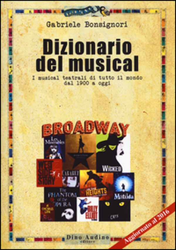 Dizionario del musical. I musical teatrali di tutto il mondo dal 1900 ad oggi - Librerie.coop Dizionario del musical. I musical teatrali di tutto il mondo dal 1900 ad oggi - Librerie.coop