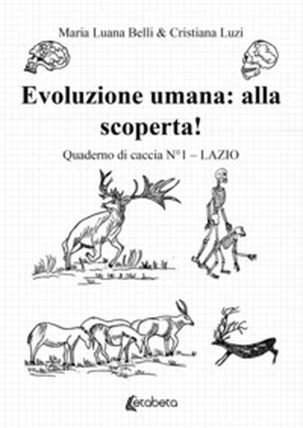 Evoluzione umana: alla scoperta! Quaderno di caccia - Librerie.coop Evoluzione umana: alla scoperta! Quaderno di caccia - Librerie.coop