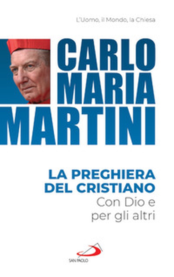 La preghiera del cristiano. Con Dio e per gli altri - Librerie.coop La preghiera del cristiano. Con Dio e per gli altri - Librerie.coop