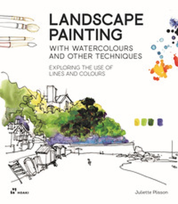Landscape painting. With watercolours and other techniques. Exploring the use of lines and colours - Librerie.coop Landscape painting. With watercolours and other techniques. Exploring the use of lines and colours - Librerie.coop