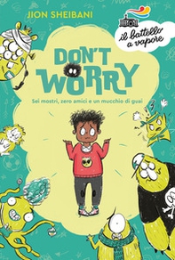 Don't worry. Sei mostri, zero amici e un mucchio di guai - Librerie.coop