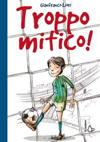 Troppo mitico! - Librerie.coop Troppo mitico! - Librerie.coop