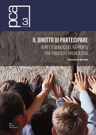 Il diritto di partecipare. Aspetti giuridici del rapporto tra pubblico e archeologia - Librerie.coop