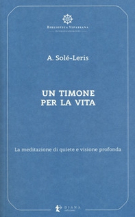 Un timone per la vita. La meditazione di quiete e visione profonda - Librerie.coop