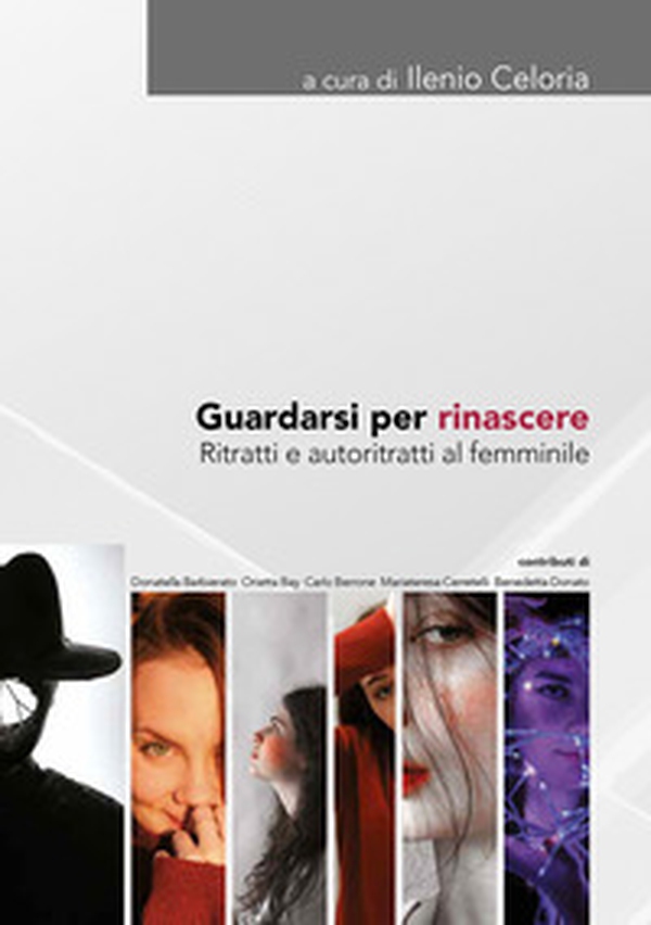 Guardarsi per rinascere. Ritratti e autoritratti al femminile - Librerie.coop Guardarsi per rinascere. Ritratti e autoritratti al femminile - Librerie.coop