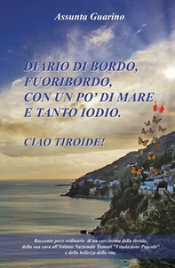 Diario di bordo. Racconto poco ordinario di un carcinoma della tiroide - Librerie.coop