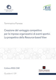 Creazione del vantaggio competitivo per le imprese organizzatrici di eventi sportivi. La prospettiva della resource -based view - Librerie.coop